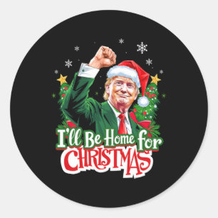 I'll Be Home For Christmas Funny Trump Santa 2024  Classic Round Sticker