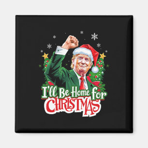 I'll Be Home For Christmas Funny Trump Santa 2024  Magnet