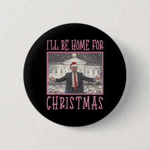 I'll Be Home For Christmas Funny Trump Santa Xmas 6 Cm Round Badge