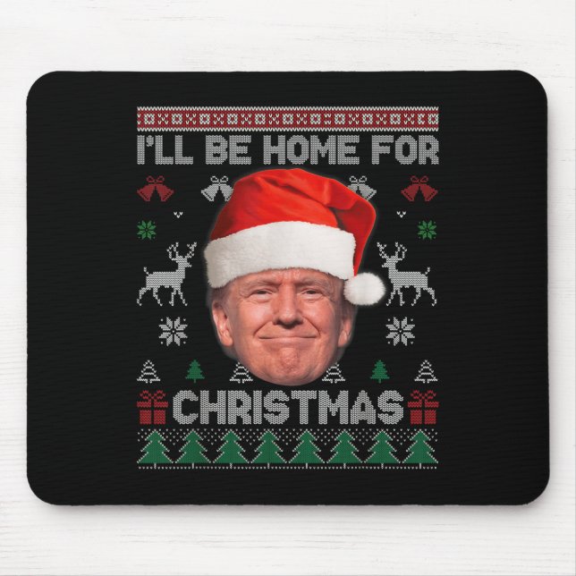 I'll Be Home For Christmas Funny Trump Ugly Sweate Mouse Pad (Front)