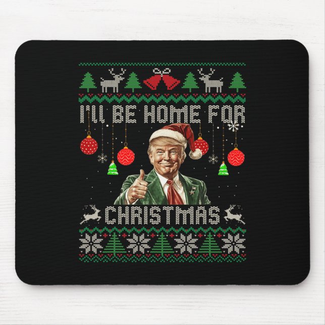 I'll Be Home For Christmas Funny Trump Ugly Sweate Mouse Pad (Front)