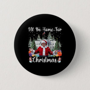 I'll Be Home For Christmas Santa Claus Trump 2024  6 Cm Round Badge