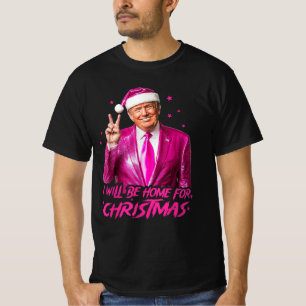 I'll Be Home For Christmas Santa Funny Trump 2024 T-Shirt