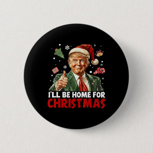 I'll Be Home For Christmas Santa Funny Trump Xmas  6 Cm Round Badge