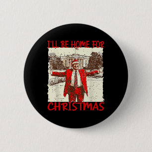 I'll Be Home For Christmas Santa Funny Trump Xmas  6 Cm Round Badge