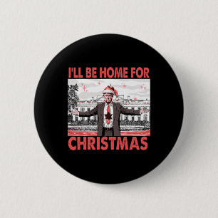 I'll Be Home For Christmas Santa Funny Trump Xmas  6 Cm Round Badge