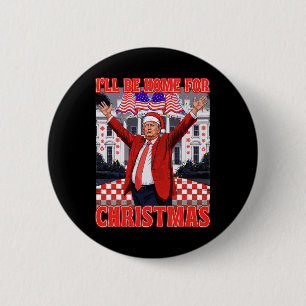 I'll Be Home For Christmas Santa Funny Trump Xmas  6 Cm Round Badge