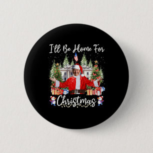 I'll Be Home For Christmas Santa Funny Trump Xmas 6 Cm Round Badge