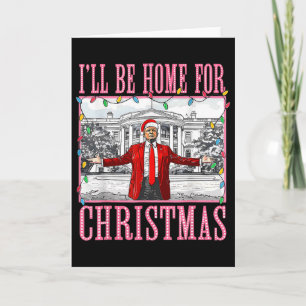 I'll Be Home For Christmas Santa Funny Trump Xmas  Card