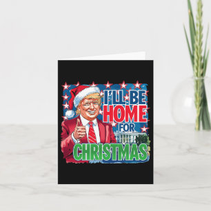 I'll Be Home For Christmas Santa Funny Trump Xmas  Card