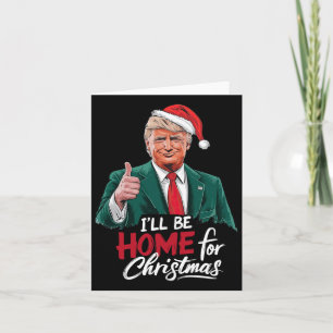 I'll Be Home For Christmas Santa Funny Trump Xmas  Card