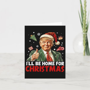 I'll Be Home For Christmas Santa Funny Trump Xmas  Card
