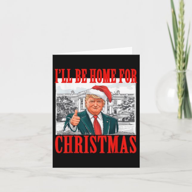 I'll Be Home For Christmas Santa Funny Trump Xmas  Card (Front)