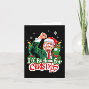 I'll Be Home For Christmas Santa Funny Trump Xmas Card