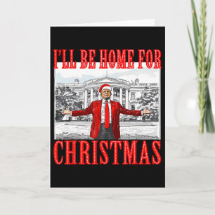I'll Be Home For Christmas Santa Funny Trump Xmas  Card