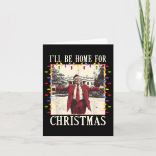I'll Be Home For Christmas Santa Funny Trump Xmas Card