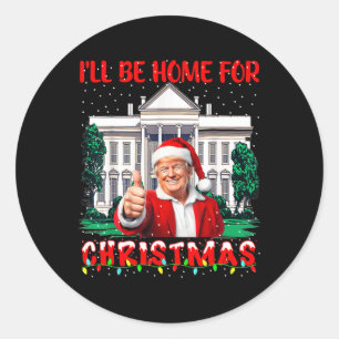 I'll Be Home For Christmas Santa Funny Trump Xmas Classic Round Sticker