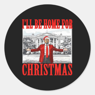 I'll Be Home For Christmas Santa Funny Trump Xmas  Classic Round Sticker