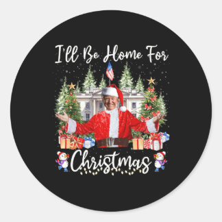 I'll Be Home For Christmas Santa Funny Trump Xmas  Classic Round Sticker