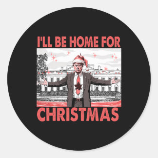 I'll Be Home For Christmas Santa Funny Trump Xmas Classic Round Sticker