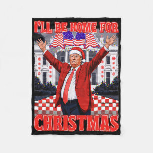 I'll Be Home For Christmas Santa Funny Trump Xmas  Fleece Blanket