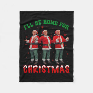 I'll Be Home For Christmas Santa Funny Trump Xmas  Fleece Blanket