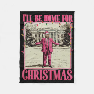 I'll Be Home For Christmas Santa Funny Trump Xmas  Fleece Blanket