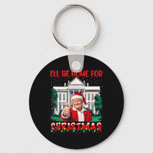 I'll Be Home For Christmas Santa Funny Trump Xmas  Key Ring