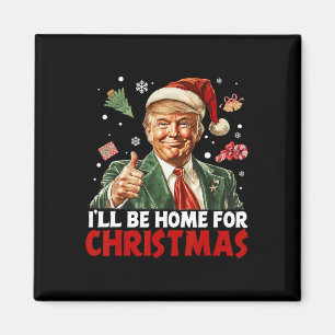 I'll Be Home For Christmas Santa Funny Trump Xmas Magnet