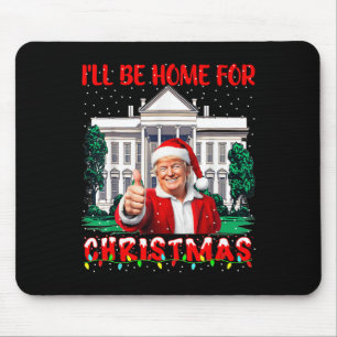I'll Be Home For Christmas Santa Funny Trump Xmas Mouse Pad