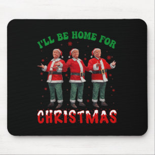 I'll Be Home For Christmas Santa Funny Trump Xmas Mouse Pad