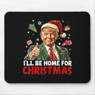I'll Be Home For Christmas Santa Funny Trump Xmas Mouse Pad