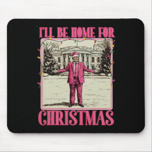 I'll Be Home For Christmas Santa Funny Trump Xmas Mouse Pad