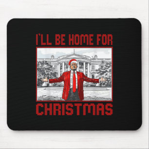 I'll Be Home For Christmas Santa Funny Trump Xmas Mouse Pad