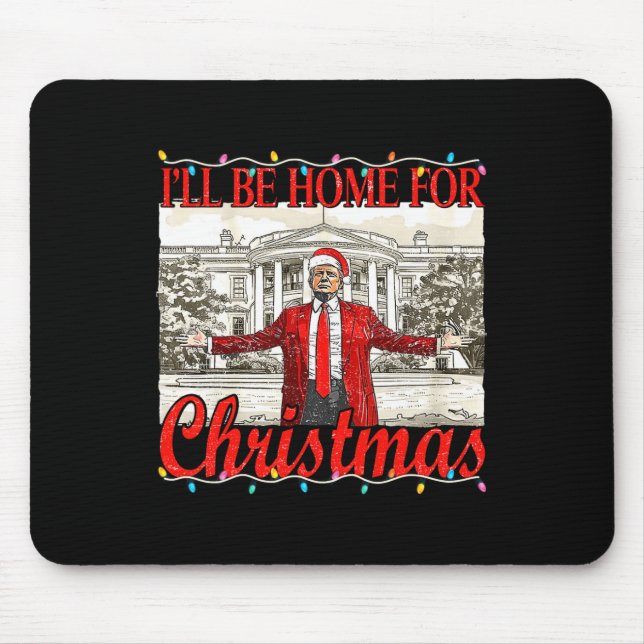 I'll Be Home For Christmas Santa Funny Trump Xmas  Mouse Pad (Front)