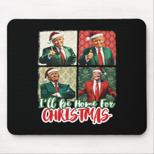 I'll Be Home For Christmas Santa Funny Trump Xmas  Mouse Pad