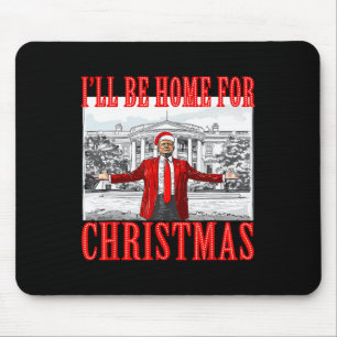 I'll Be Home For Christmas Santa Funny Trump Xmas Mouse Pad