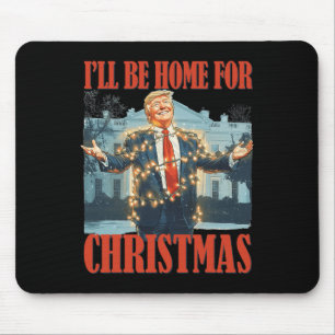 I'll Be Home For Christmas Santa Funny Trump Xmas Mouse Pad
