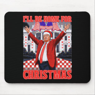I'll Be Home For Christmas Santa Funny Trump Xmas Mouse Pad