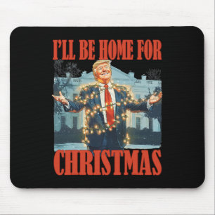 I'll Be Home For Christmas Santa Funny Trump Xmas  Mouse Pad