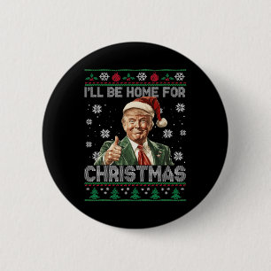 Ill Be Home For Christmas Santa Funny Trump Xmas P 6 Cm Round Badge