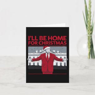 Ill Be Home For Christmas Santa Funny Trump Xmas P Card