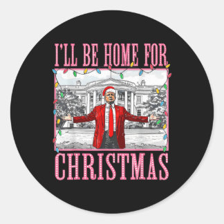Ill Be Home For Christmas Santa Funny Trump Xmas P Classic Round Sticker