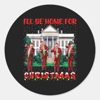 Ill Be Home For Christmas Santa Funny Trump Xmas P Classic Round Sticker