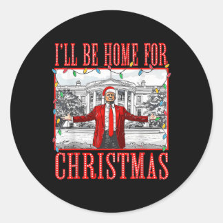 Ill Be Home For Christmas Santa Funny Trump Xmas P Classic Round Sticker