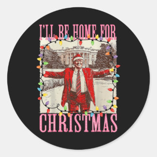 Ill Be Home For Christmas Santa Funny Trump Xmas P Classic Round Sticker