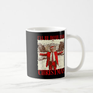 Ill Be Home For Christmas Santa Funny Trump Xmas P Coffee Mug