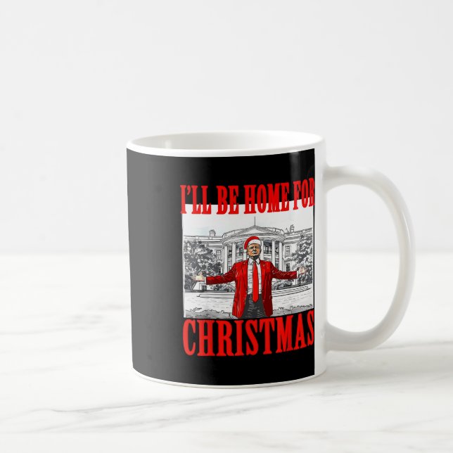 Ill Be Home For Christmas Santa Funny Trump Xmas P Coffee Mug (Right)