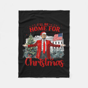 Ill Be Home For Christmas Santa Funny Trump Xmas P Fleece Blanket