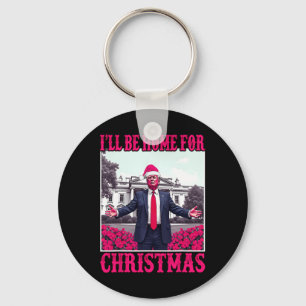 Ill Be Home For Christmas Santa Funny Trump Xmas P Key Ring